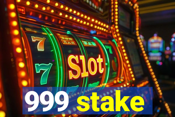 999 stake